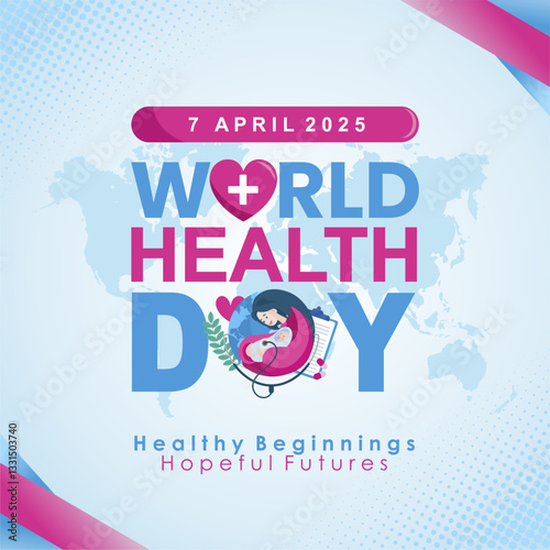 Healthy beginnings, hopeful futures : World health day 2025 concept design to spotlight healthy for mother and baby. World health day 2025 flyer, greeting, poster, design, banner, background. 