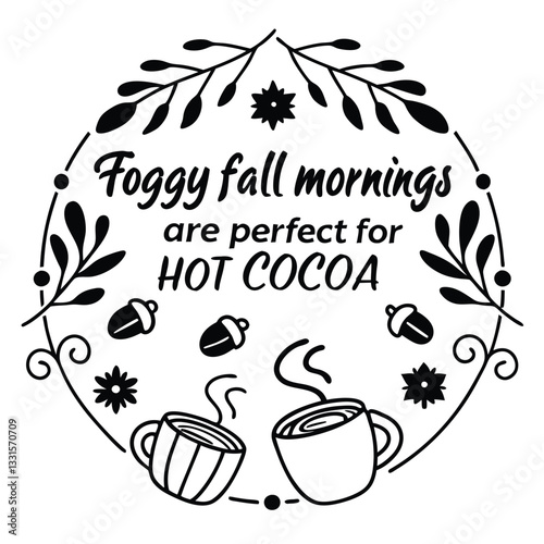 Foggy fall mornings are perfect for hot cocoa3.eps