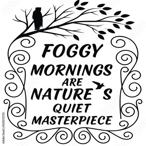 Foggy mornings are nature?s quiet masterpiece2.eps