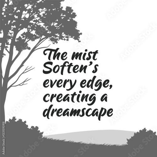The mist softens every edge, creating a dreamscape2.eps