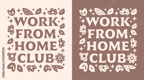 Work from home club self employed girls group quotes remote work aesthetic office decor poster print design. Floral slow living retro neutral beige brown illustration for women female entrepreneur.