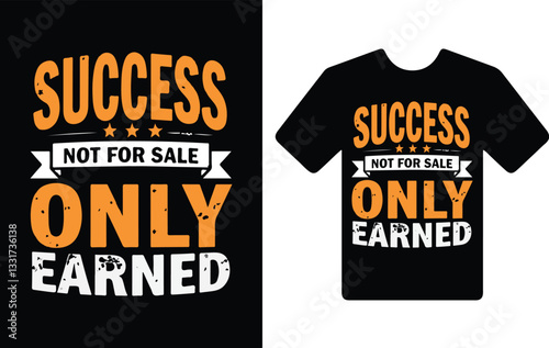 SUCCESS NOT FOR SALE ONLY EARNED." t shirt typography design