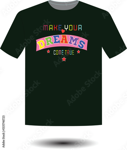 Inspire and motivate with the 'Make Your Dreams Come True' T-shirt, designed to fuel positivity and ambition