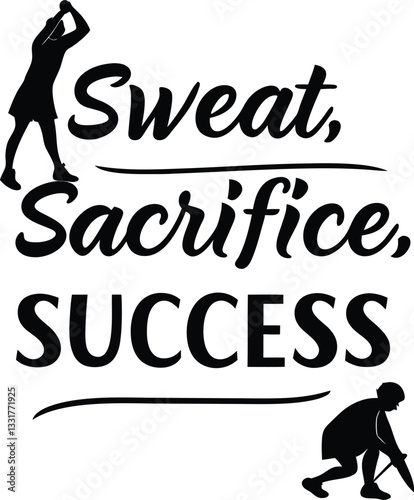 Sweat, Sacrifice, Success.eps