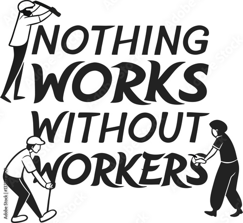 Nothing Works Without Workers1.eps