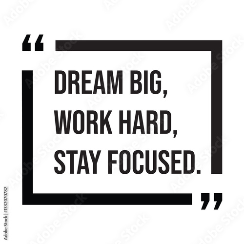 Dream big, work hard, stay focused, inspirational design quote, motivational quotes, typography illustration lettering quotes