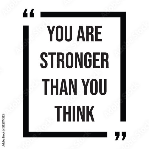 Your are stronger than you think inspirational design quote, motivational quotes, typography illustration lettering quotes