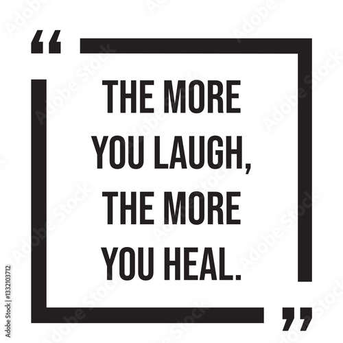 the more you laugh, the more you heal, inspirational design quote, motivational quotes, typography illustration lettering quotes
