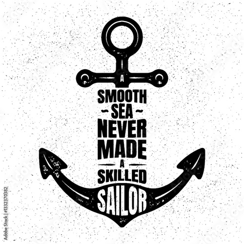 A smooth sea never made a skilled sailor" with anchor. Creative Motivation Stamped Quote Poster Concept. Vector Outdoor Design on Grunge Texture Background