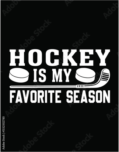 Hockey is My Favorite Season Funny Ice Hockey Player Gift - printable editable vector art file.
