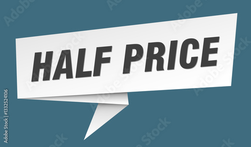 half price banner. half price speech bubble, label, sticker, sign template