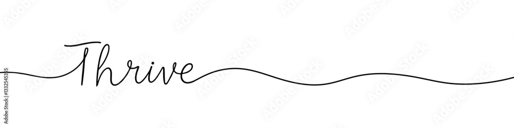 Thrive phrase inscription continuous one line drawing with word. Minimalistic drawing of phrase illustration.