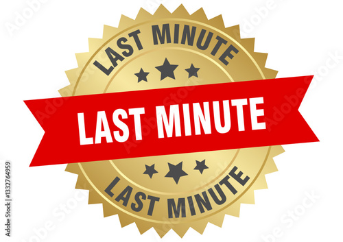 last minute. last minute round red and gold label isolated on transparent background