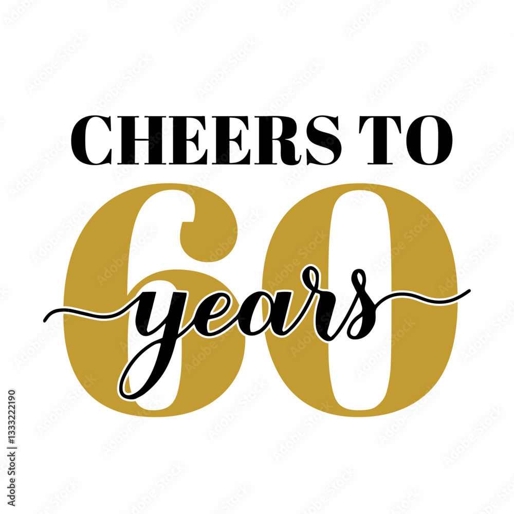 Cheers to 60 years calligraphy hand lettering. 60th Birthday or Anniversary celebration poster. Vector template for greeting card, banner, invitation, poster, sticker, etc.