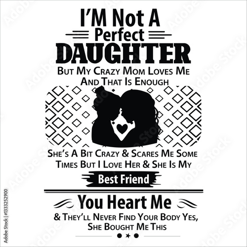 I Am Not A Perfect Daughter Vector Design, T-shirt Design , EPS File