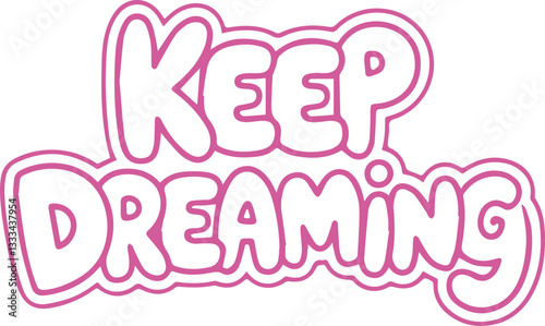 Keep Dreaming.