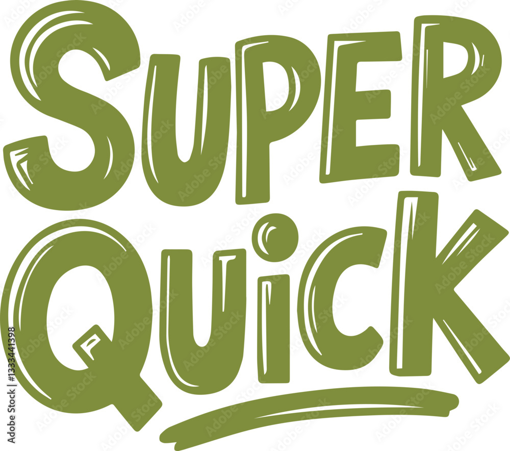 Super Quick. Super Quick.