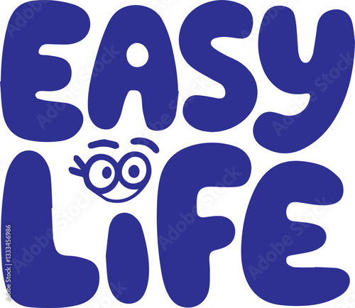 Easy Life.
