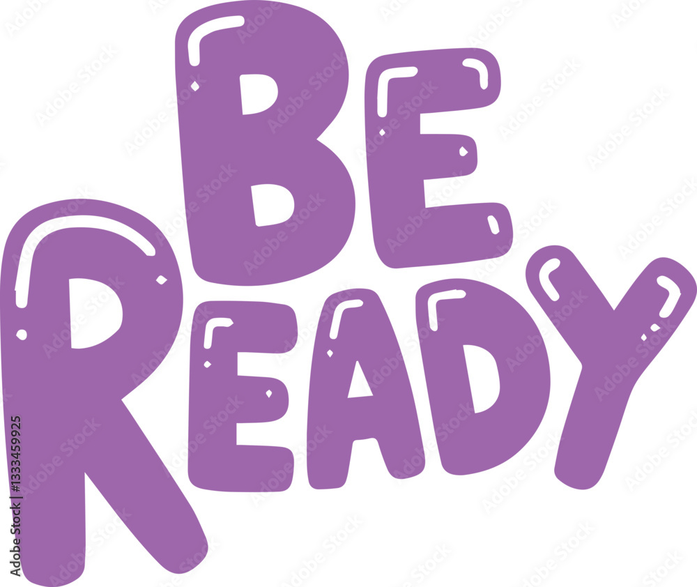 Be Ready.