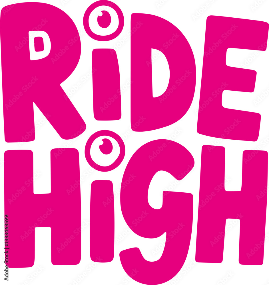 Ride High. Ride High.