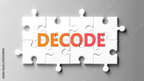 Decode complex like a puzzle - pictured as word decode on a puzzle pieces to show that decode is complex and needs cooperating pieces that fit together. ,3d illustration