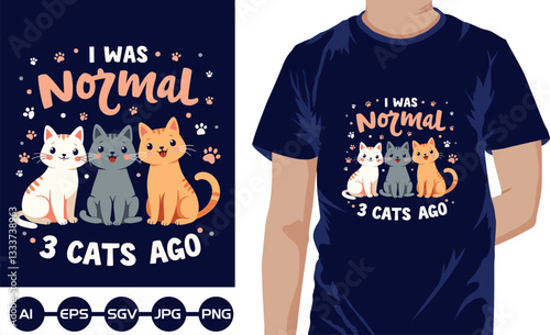 i was normal 3 cats ago t shirt design vector design.eps
