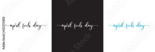 April Fools Day Text Design . Hand drawn Calligraphy lettering style.  Vector illustration. isolated on white and black background. EPS 10 