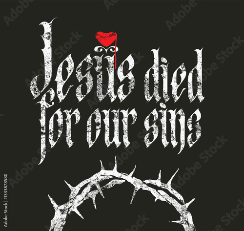 Vector easter banner with crown of thorns, bloody red heart and phrase jesus died for our sins written in gothic font on dark background. Catholic and Christian symbol.T-shirt design