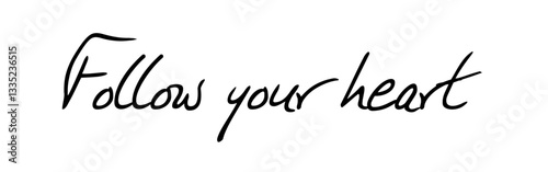 Vector graphics: Motivation through the saying “Follow your heart”. Be brave and follow your heart and your dreams. Make sure you are on the right and true path for yourself. Version 5