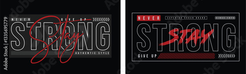 Stay Strong Never Give Up Superior Urban Brand Authentic Style Typography T-Shirt Design, Motivational Typography T-Shirt Design And Inspirational Quotes T-Shirt Design.