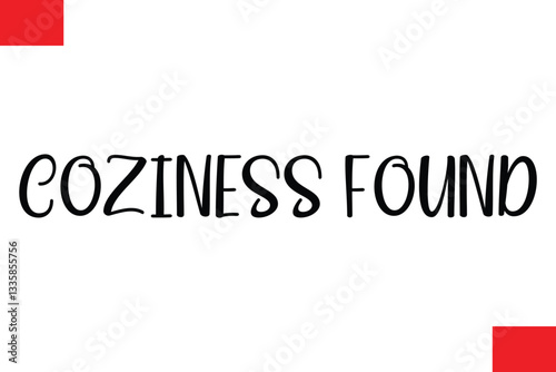 Coziness Found  Modern Cursive Typography Text Christmas Quote