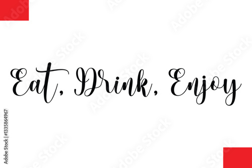 Eat, Drink, Enjoy Modern Typography Text Quote Food Slogan Phrase