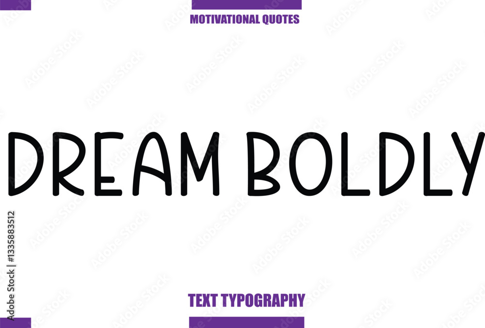 Dream Boldly Modern Calligraphy Text Positive Motivational Slogan Dream Boldly Modern Calligraphy Text Positive Motivational Slogan