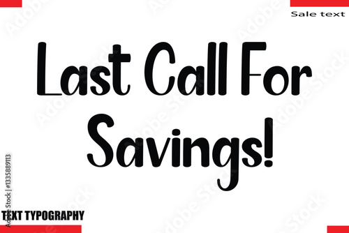 Last Call For Savings! Text Typography For Special Offer Caption