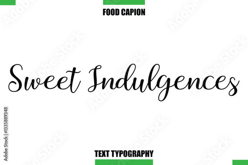 Sweet Indulgences Text Typography Food Quote Caption