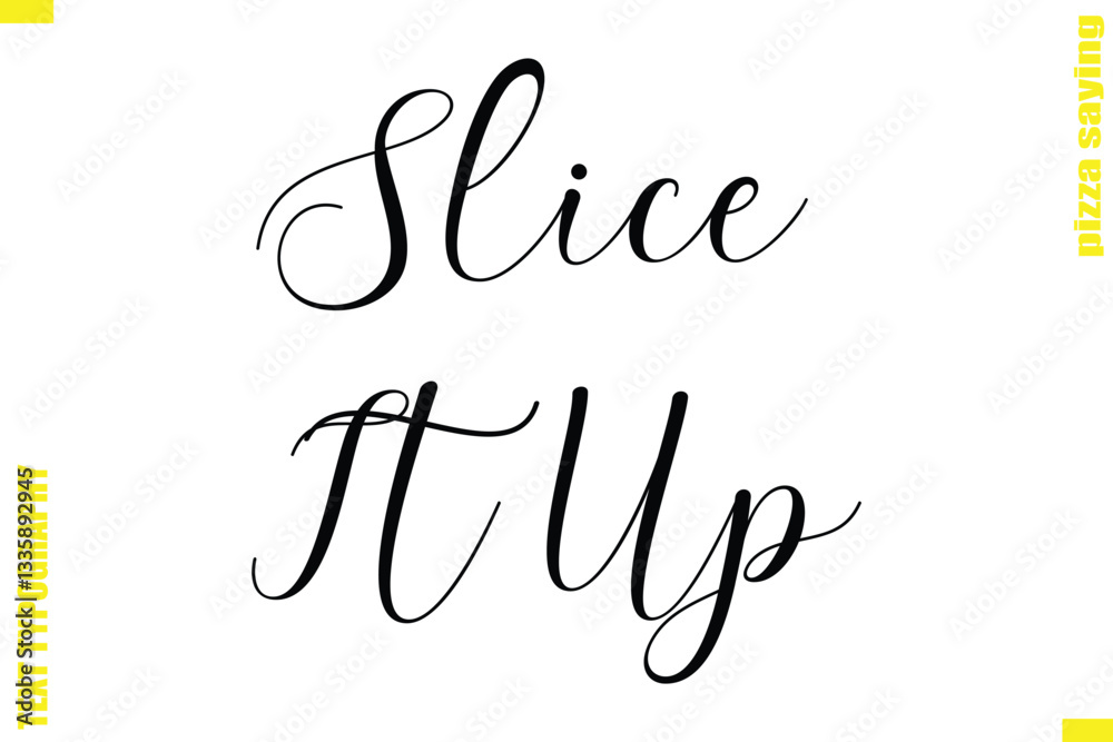 Slice It Up Modern Typography Hand Lettering Text Pizza Slogan Quote