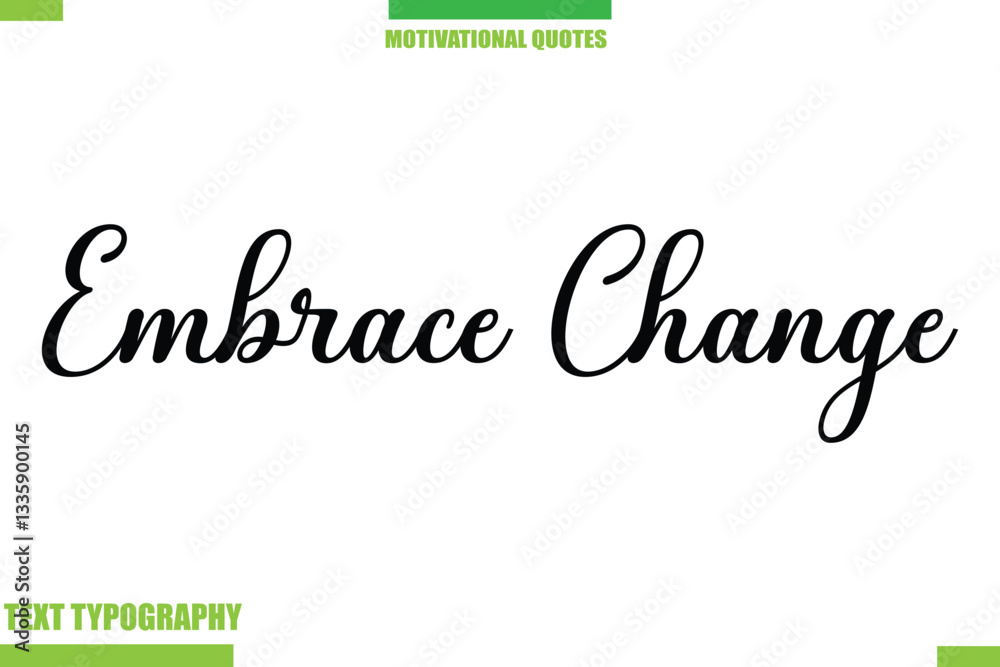 Fototapeta premium Embrace Change Stylish Typography Text Motivational Quotes