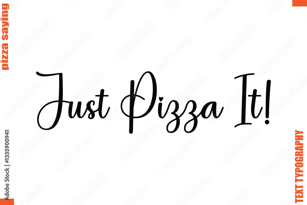 Just Pizza It! Quote in Cursive Text Typography Lettering Just Pizza It! Quote in Cursive Text Typography Lettering