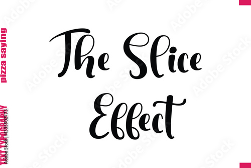 The Slice Effect Cursive Modern Calligraphy Text Pizza Caption