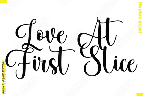Love At First Slice Modern Typography Hand Lettering Text Pizza Slogan Quote