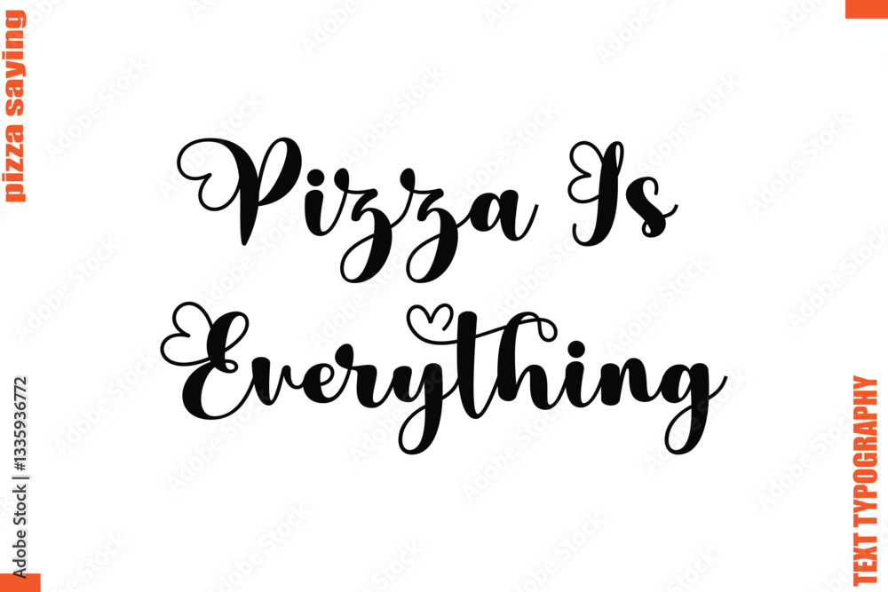 Pizza Is EverythingQuote in Cursive Text Typography Lettering Pizza Is EverythingQuote in Cursive Text Typography Lettering