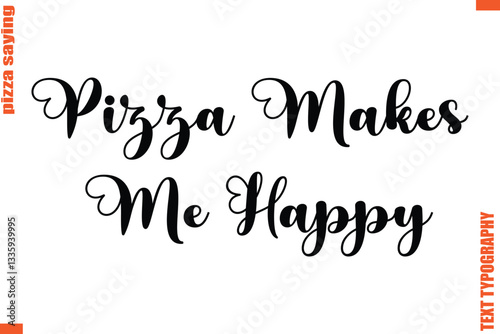 Pizza Makes Me Happy Quote in Cursive Text Typography Lettering
