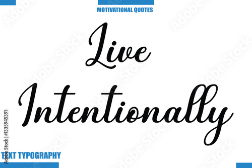 Live Intentionally abstract typography text motivational quotes