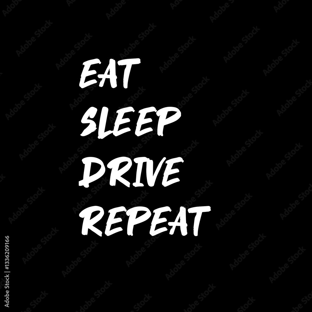 Obraz premium Eat sleep drive repeat
