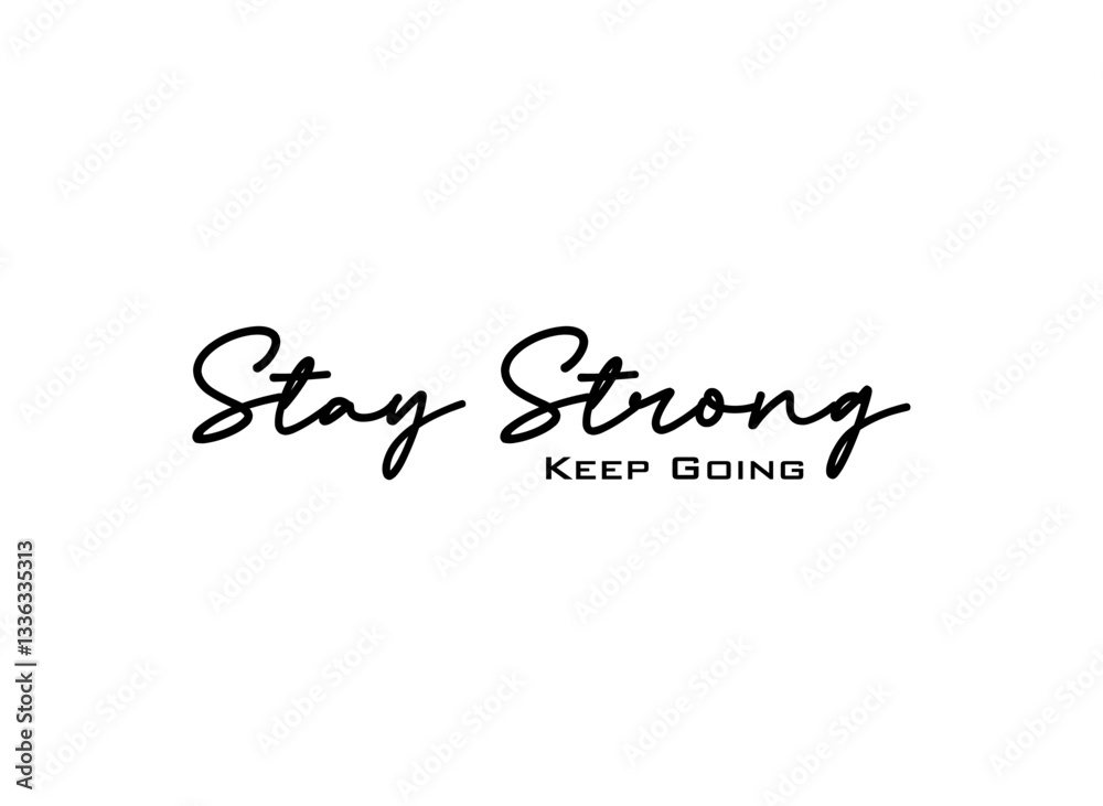 Stay Strong Keep Going Text T... Stay Strong Keep Going Text T...