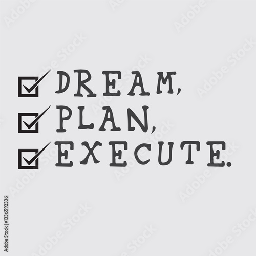 T-Shirt Quote phrase with words Dream Plan and Execute