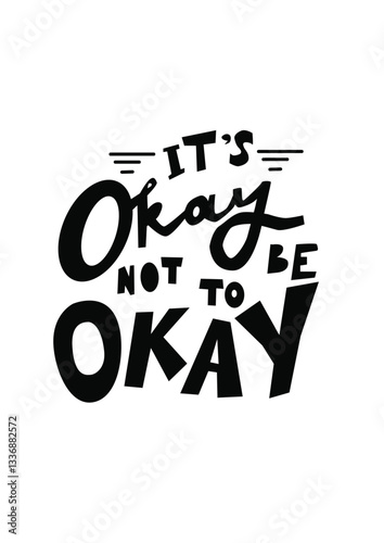 It's okay not to be okay. Hand lettering vintage illustration for your design: poster, t-shirt, textile