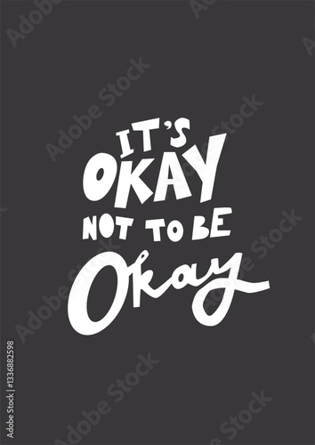 It's okay not to be okay. Hand lettering vintage illustration for your design: poster, t-shirt, textile