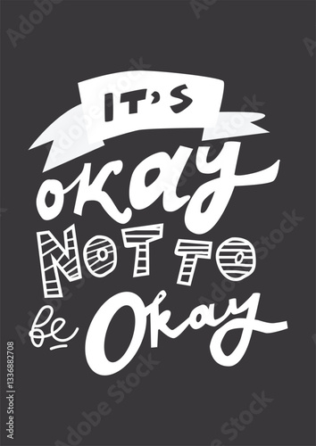It's okay not to be okay. Hand lettering vintage illustration for your design: poster, t-shirt, textile