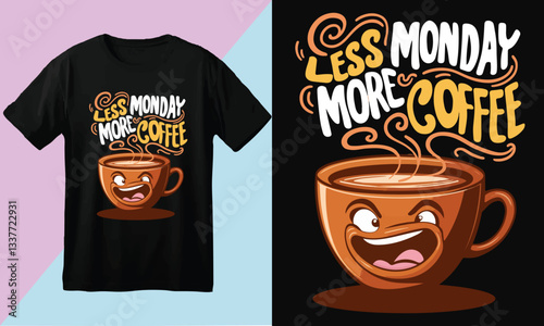 Funny Coffee Quote T-Shirt Design – Less Monday More Coffee – Humorous Typography Graphic Tee with Cartoon Mug and Morning Motivation